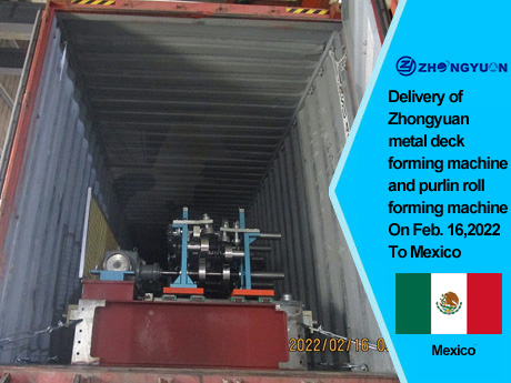 Livraison de la machine de formage de tablier métallique Zhongyuan et de la machine de formage de rouleaux de pannes le 16 février 2022 au Mexique