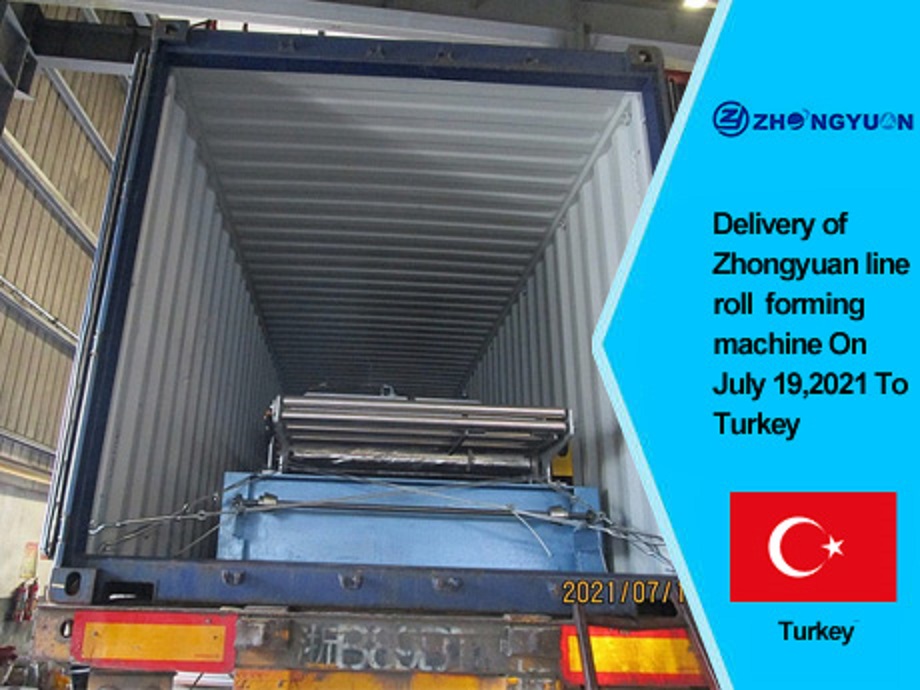 Livraison de la machine de formage de rouleaux de la ligne Zhongyuan le 19 juillet 2021 en Turquie