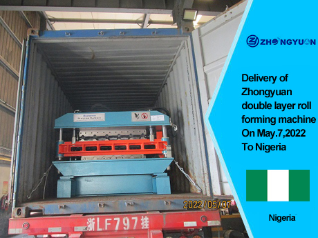 Livraison de la machine de formage de rouleaux double couche Zhongyuan le 7 mai 2022 au Nigeria
